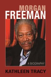 Morgan Freeman : A Biography