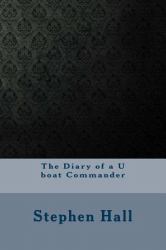 The Diary of a U Boat Commander
