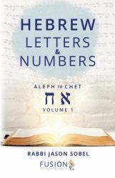 Hebrew Letters and Numbers Volume 1 : Aleph to Chet