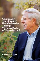 Continually Transforming Koch Industries Through Virtuous Cycles of Mutual Benefit