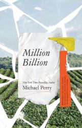 Million Billion : Brief Essays on Snow Days, Spitwads, Bad Sandwiches, Dad Socks, Hairballs, Headbanging Bird Love, and Hope