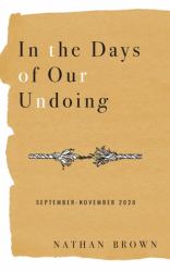 In the Days of Our Undoing : September - November 2020