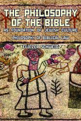 The Philosophy of the Bible As Foundation of Jewish Culture : Philosophy of Biblical Law