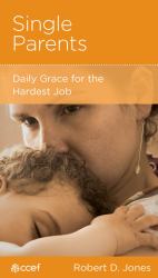 Single Parents : Daily Grace for the Hardest Job