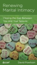 Renewing Marital Intimacy : Closing the Gap Between You and Your Spouse