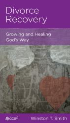 Divorce Recovery : Growing and Healing God's Way