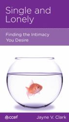 Single and Lonely : Finding the Intimacy You Desire