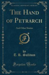 The Hand of Petrarch : And Other Stories (Classic Reprint)