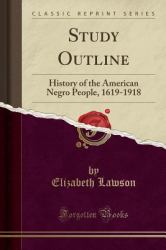 Study Outline : History of the American Negro People, 1619-1918 (Classic Reprint)