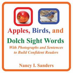 Apples, Birds, and Dolch Sight Words : With Photographs and Sentences to Build Confident Readers
