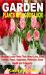 Garden Plants with Good Luck! : Discover Lucky Plants That Attract Love, Good Fortune, Peace, Happiness, Protection, Good Health and Prosperity