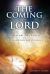 The Coming of the Lord : The Rapture of the Church and the 2nd Advent of Christ
