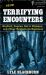 Terrifying Encounters : Bigfoot, Dogman, Devil Monkeys, and Other Mysterious Manimals