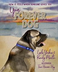 Your Forever Dog : How It Feels When Someone Loves You