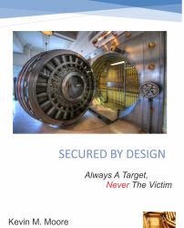 Secured by Design : Always a Target, Never the Victim