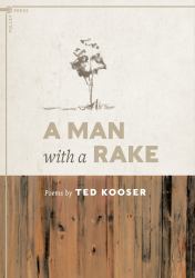 A Man with a Rake : Poems by Ted Kooser