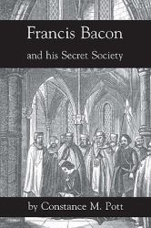 Francis Bacon and His Secret Society