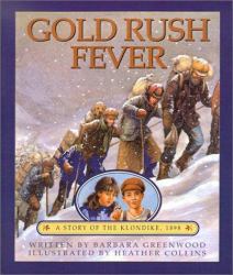 Gold Rush Fever : A Story of the Klondike, Eighteen Ninety-Eight