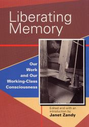 Liberating Memory : Our Work and Our Working-Class Consciousness