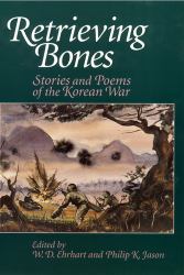 Retrieving Bones : Stories and Poems of the Korean War