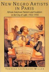 New Negro Artists in Paris : African American Painters and Sculptors in the City of Light, 1922-1934