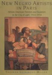 New Negro Artists in Paris : African American Painters and Sculptors in the City of Light, 1922-1934