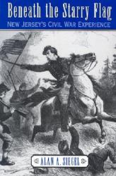 Beneath the Starry Flag : New Jersey's Civil War Experience
