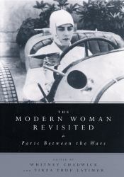 The Modern Woman Revisited : Paris Between the Wars