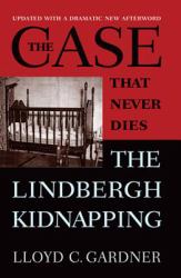 The Case That Never Dies : The Lindbergh Kidnapping