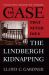 The Case That Never Dies : The Lindbergh Kidnapping