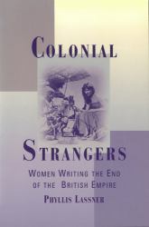 Colonial Strangers : Women Writing the End of the British Empire