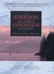 The Harriman Alaska Expedition Retraced : A Century of Change, 1899-2001