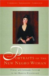 Portraits of the New Negro Woman : Visual and Literary Culture in the Harlem Renaissance