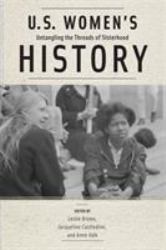 U. S. Women's History : Untangling the Threads of Sisterhood