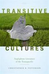 Transitive Cultures : Anglophone Literature of the Transpacific