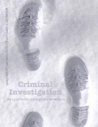 Criminal Investigation : An Illustrated Case Study Approach