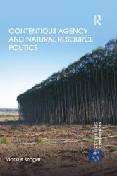 Contentious Agency and Natural Resource Politics