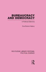 Bureaucracy and Democracy (Routledge Library Editions: Political Science Volume 7)