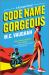 Code Name Gorgeous : A Spicy Spy Romance