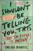I Shouldn't Be Telling You This : (but I'm Going to Anyway)