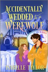 Accidentally Wedded to a Werewolf : A Cozy Fantasy Romance