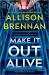Make It Out Alive : A Novel Make It Out Alive : A Novel