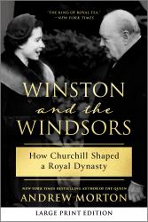 Winston and the Windsors (Large Print Edition) : How Churchill Shaped a Royal Dynasty