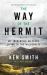 The Way of the Hermit : My Incredible 40 Years Living in the Wilderness