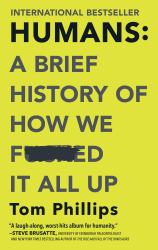 Humans: a Brief History of How We F*cked It All Up