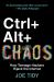 Ctrl + Alt + Chaos : How Teenage Hackers Hijack the Internet Ctrl + Alt + Chaos : How Teenage Hackers Hijack the Internet