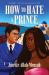 How to Hate a Prince How to Hate a Prince