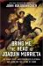 Bring Me the Head of Joaquin Murrieta : The Outlaw Gang Leader Who Terrorized California and Launched the Legend of Zorro