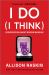 I Do (I Think) : Conversations about Modern Marriage