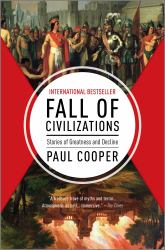 Fall of Civilizations : Stories of Greatness and Decline